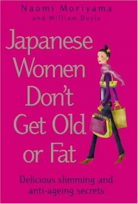 Couverture du produit · Japanese Women Don't Get Old or Fat: Delicious Slimming and Anti-ageing Secrets