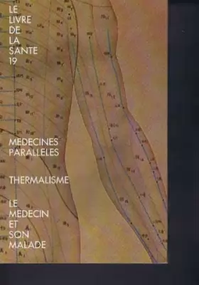 Couverture du produit · Le livre de la sante n°19 medecines paralleles thermalisme le medecin et son malade