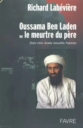 Couverture du produit · Oussama Ben Laden ou le meurtre du père. : Etats-Unis, Arabie Saoudite, Pakistan