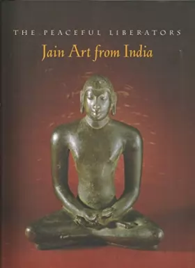 Couverture du produit · The Peaceful Liberators: Jain Art from India