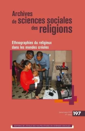 Couverture du produit · Archives de sciences sociales des religi: ETHNOGRAPHIES DU RELIGIEUX DANS LES MONDES CRÉOLES