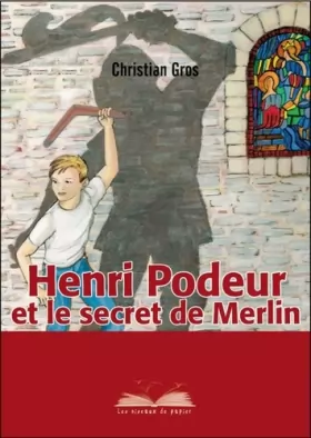Couverture du produit · Henri Podeur et le secret de Merlin