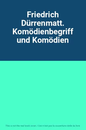 Couverture du produit · Friedrich Dürrenmatt. Komödienbegriff und Komödien