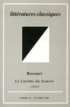 Couverture du produit · Littératures classiques, N° 46, Automne 2002 : Bossuet, Le Carême du Louvre (1662)