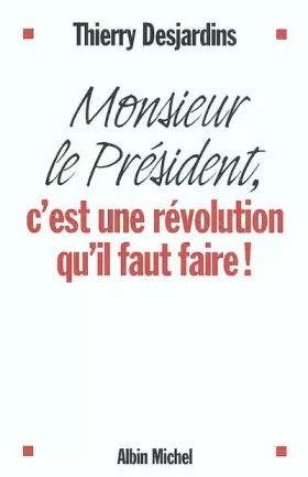 Couverture du produit · Monsieur le Président, c'est une révolution qu'il faut faire !