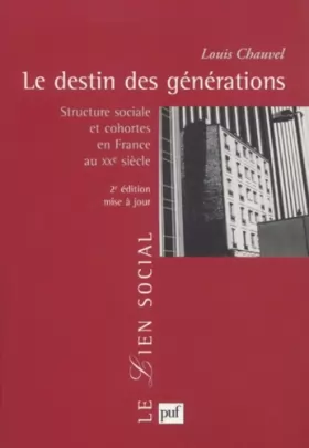 Couverture du produit · Le Destin des générations : Structure sociale et cohortes en France au XXe siècle