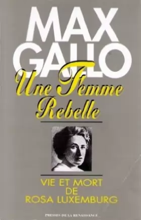 Couverture du produit · Une femme rebelle : Vie et mort de Rosa Luxemburg
