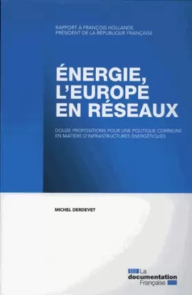 Couverture du produit · Energie : l'Europe en réseau - Douze propositions pour une politique commune en matière d'infrastructures énergétiques