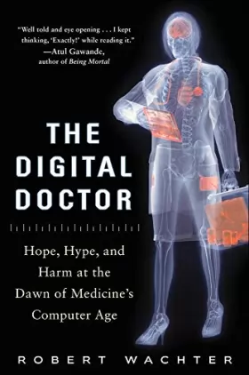 Couverture du produit · The Digital Doctor: Hope, Hype, and Harm at the Dawn of Medicine's Computer Age
