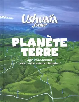Couverture du produit · Planète Terre : Agir maintenant pour vivre mieux demain !