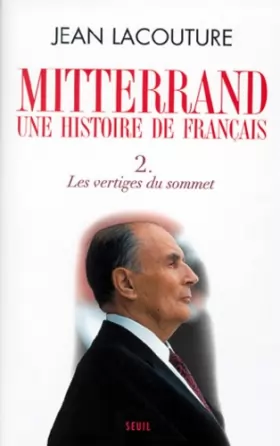 Couverture du produit · François Mitterrand, une histoire de Français. Les Vertiges du sommet (2)