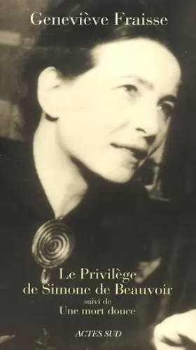 Couverture du produit · Le privilège de Simone de Beauvoir : Suivi de Une mort douce