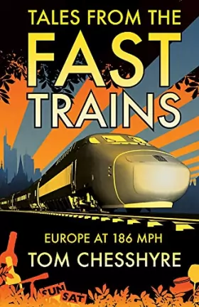 Couverture du produit · Tales from the Fast Trains: Europe at 186 Mph