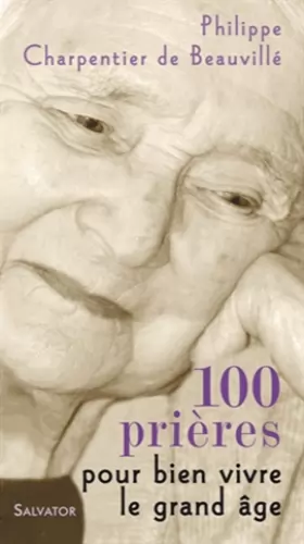 Couverture du produit · 100 prières pour bien vivre le grand âge