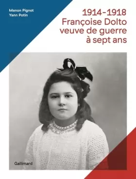 Couverture du produit · 1914-1918, Françoise Dolto, veuve de guerre à sept ans