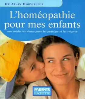 Couverture du produit · L'HOMEOPATHIE POUR MES ENFANTS. Une médecine douce pour les protéger et les soigner