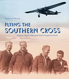 Couverture du produit · Flying the Southern Cross: The Adventures of Aviators Charles Kingsford Smith and Charles Ulm