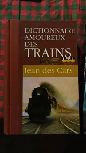 Couverture du produit · Dictionnaire amoureux des trains