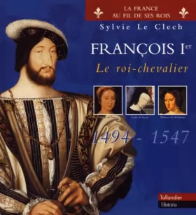Couverture du produit · FRANCOIS 1ER. : Le roi-chevalier 1494-1547