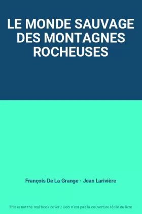 Couverture du produit · LE MONDE SAUVAGE DES MONTAGNES ROCHEUSES