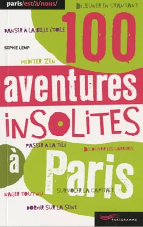 Couverture du produit · 100 aventures insolites à Paris