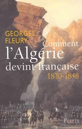 Couverture du produit · Comment l'Algérie devint française 1830-1848