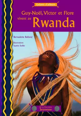 Couverture du produit · Guy-Noël, Victor et Flore vivent au Rwanda