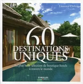 Couverture du produit · 60 destinations uniques : La plus belle sélection de boutique-hôtels à travers le monde