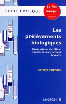 Couverture du produit · Les prelevements biologiques 2eme edition Sang urines secretions liquides d'epanchement biopsie