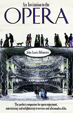 Couverture du produit · An Invitation to the Opera: The Perfect Companion for Opera Enjoyment, Entertaining and Enlightening to Novices and Aficionados