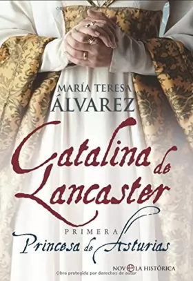 Couverture du produit · Catalina de lancaster, primera princesa de Asturias