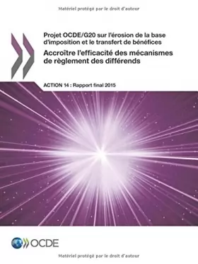 Couverture du produit · Projet OCDE/G20 sur l'érosion de la base d'imposition et le transfert de bénéfices Accroître l'efficacité des mécanismes de règ