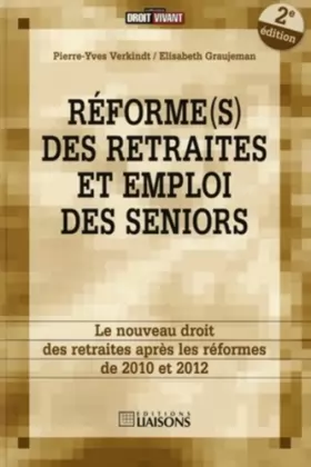 Couverture du produit · Réforme (s) des retraites et emploi des seniros - 2e édition: Le nouveau droit des retraites après les féformes de 2010-2012.