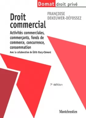 Couverture du produit · Droit commercial. Activités commerciales, commerçants, fonds de commerce, concurrence, consommation, 7ème édition