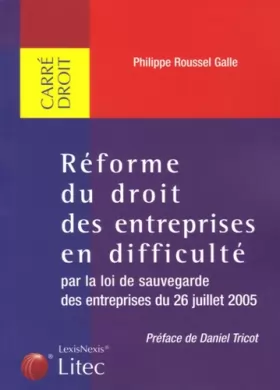 Couverture du produit · La réforme du droit des entreprises en difficulté par la loi de sauvegarde des entreprises du 26 juillet 2005 (ancienne édition