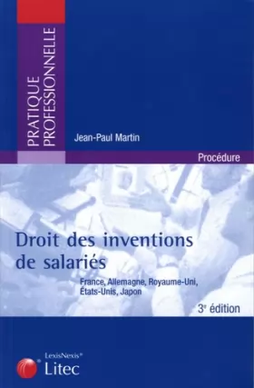 Couverture du produit · Droit des inventions de salariés : France, Allemagne, Royaume-Uni, Etats-Unis, Japon (ancienne édition)