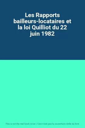 Couverture du produit · Les Rapports bailleurs-locataires et la loi Quilliot du 22 juin 1982