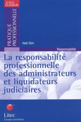 Couverture du produit · La responsabilité professionnelle des administrateurs et liquidateurs judiciaires (ancienne édition)