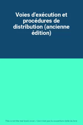 Couverture du produit · Voies d'exécution et procédures de distribution (ancienne édition)