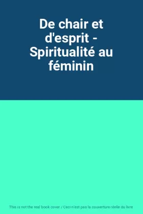 Couverture du produit · De chair et d'esprit - Spiritualité au féminin