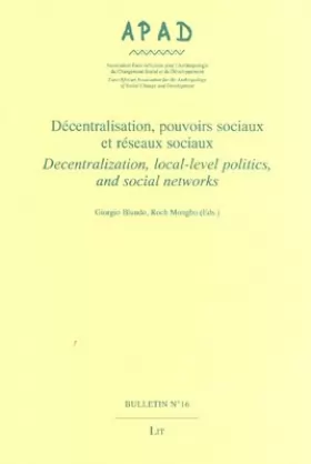 Couverture du produit · Decentralization, Local-Level Politics, and Social Networks / Decentralisation, Pouvoirs Sociaux Et Reseaux Sociaux