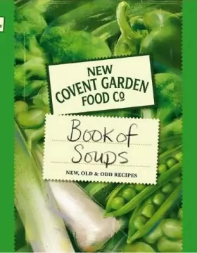 Couverture du produit · New Covent Garden Soup Company's Book of Soups: New, Old & Odd Recipes.