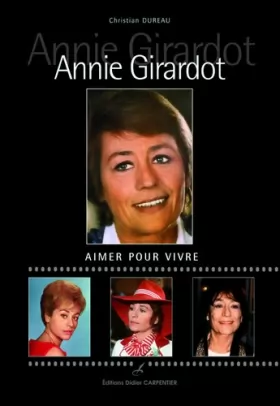 Couverture du produit · Annie Girardot : Aimer pour vivre