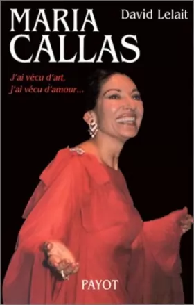Couverture du produit · Maria Callas : J'ai vécu d'art, j'ai vécu d'amour