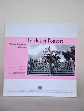 Couverture du produit · Le Clos et L'Ouvert : Clôtures De Banlieue En Essonne (Cahier n°15)