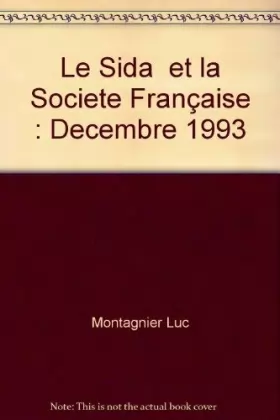 Couverture du produit · Le Sida et la Societe Française : Decembre 1993