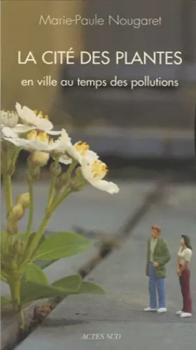 Couverture du produit · La cité des plantes: En ville au temps des pollutions