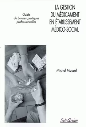 Couverture du produit · La gestion du médicament en établissement médico-social : Guide de bonnes pratiques professionnelles