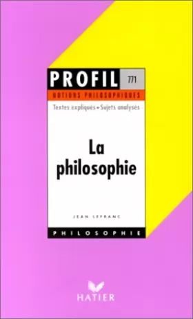 Couverture du produit · La philosophie : Textes expliqués, sujets analysés, glossaire