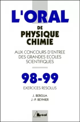 Couverture du produit · L'ORAL DE PHYSIQUE-CHIMIE AUX CONCOURS D'ENTREE DES GRANDES ECOLES SCIENTIFIQUES. Exercices résolus, Edition 1998-1999